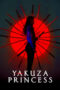 Yakuza Princess (2021) Yakuza Princess (2021)