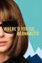 Where’d You Go, Bernadette (2019) Where’d You Go, Bernadette (2019)