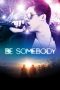 Be Somebody (2016) Be Somebody (2016)