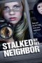 Stalked by My Neighbor (2015) Stalked by My Neighbor (2015)