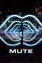 Mute (2018) Mute (2018)