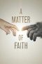 A Matter of Faith (2014) A Matter of Faith (2014)