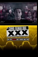 Cómo Filmar Una XXX (2017)