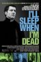 I’ll Sleep When I’m Dead (2003) I’ll Sleep When I’m Dead (2003)