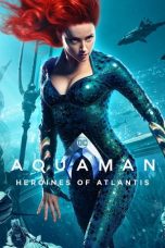 Aquaman: Heroines of Atlantis (2019)