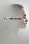 To the Bone (2017) To the Bone (2017)