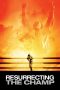 Resurrecting the Champ (2007) Resurrecting the Champ (2007)