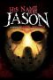 His Name Was Jason: 30 Years of Friday the 13th (2010) His Name Was Jason: 30 Years of Friday the 13th (2010)