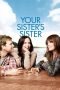 Your Sister’s Sister (2011) Your Sister’s Sister (2011)