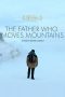 The Father Who Moves Mountains (2021) The Father Who Moves Mountains (2021)