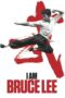 I Am Bruce Lee (2012) I Am Bruce Lee (2012)
