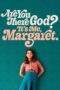 Are You There God? It’s Me, Margaret. (2023) Are You There God? It’s Me, Margaret. (2023)