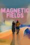 Magnetic Fields (2022) Magnetic Fields (2022)