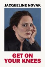 Jacqueline Novak: Get on Your Knees (2024)