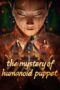 The Mystery of Humanoid Puppet (2024) The Mystery of Humanoid Puppet (2024)