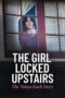 The Girl Locked Upstairs: The Tanya Kach Story (2024) The Girl Locked Upstairs: The Tanya Kach Story (2024)
