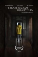 The House Was Not Hungry Then (2025)